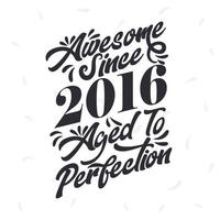 Geboren im Jahr 2016, fantastischer Retro-Vintage-Geburtstag, fantastisch seit 2016, bis zur Perfektion gealtert vektor
