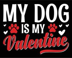 Mein Hund ist mein Valentinsgruß. Valentinstag-Typografie-Vektor-T-Shirt-Design vektor
