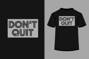 inte sluta t-shirt design vektor