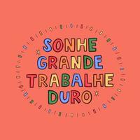 brasiliansk portugisiska motiverande affisch i färgrik barns stil. översättning - dröm stor, arbete hård. vektor