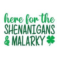 Hier für die Shenanigans malarky .Saint Patrick Day Schriftzug Dekoration. Kleeblatt und grüner Hut. Saint Patricks Day Typografie-Poster vektor