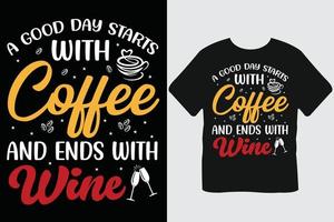 en Bra dag börjar med kaffe och slutar med vin kaffe typografi t-shirt design vektor