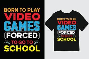 född till spela video spel tvingade till gå till skola gaming t skjorta design vektor