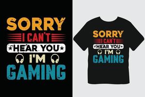 Tut mir leid, ich kann dich nicht hören. Ich spiele Gaming-T-Shirt-Design vektor