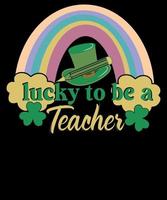 glücklich, ein lehrer zu sein regenbogen st. Patrick's Day T-Shirt-Design vektor