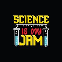 Wissenschaft ist mein Marmeladen-Vektor-T-Shirt-Design. Wissenschaft T-Shirt-Design. kann für bedruckte Tassen, Aufkleberdesigns, Grußkarten, Poster, Taschen und T-Shirts verwendet werden. vektor