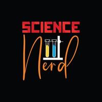 Wissenschafts-Nerd-Vektor-T-Shirt-Design. Wissenschaft T-Shirt-Design. kann für bedruckte Tassen, Aufkleberdesigns, Grußkarten, Poster, Taschen und T-Shirts verwendet werden. vektor