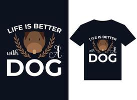 das leben ist besser mit einem hund illustrationen für druckfertige t-shirt design vektor