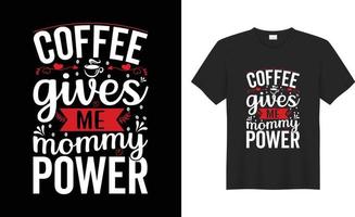 Kaffee-T-Shirt-Design-Typografie-Druck-Vektor-Svg-Schnittdateien. Kaffee gibt mir Mama-Power vektor