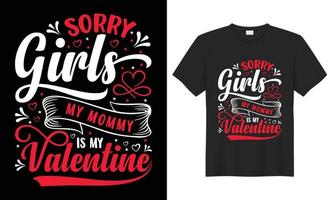Lycklig hjärtans dag par typografi t-shirt design vektor mall.förlåt flickor min mamma är min valentine