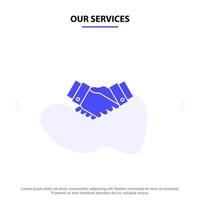Unsere Dienstleistungsvereinbarung Deal Handshake Geschäftspartner solide Glyphen-Symbol Webkartenvorlage vektor
