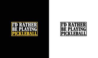 Pickleball-Zitat-T-Shirt-Design, Typografie vektor