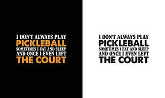 Pickleball-Zitat-T-Shirt-Design, Typografie vektor