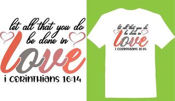 Lassen Sie alles, was Sie tun, in Liebe I Corinthians Valentine Day T-Shirt getan werden vektor