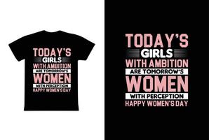dagens flickor med ambition är morgondagens kvinnor. kvinnors dag 8 Mars t-shirt design mall vektor
