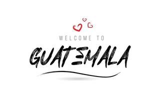 Välkommen till guatemala Land text typografi med röd kärlek hjärta och svart namn vektor