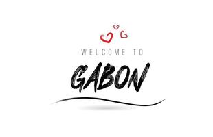 Willkommen in Gabun Country Text Typografie mit rotem Liebesherz und schwarzem Namen vektor