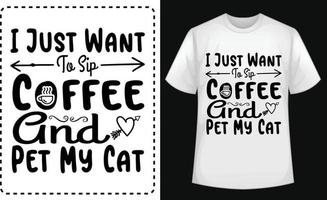 Ich möchte nur Kaffee trinken und meine Katze streicheln. typografisches T-Shirt-Design kostenlos vektor