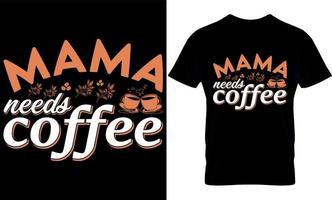 mamma behov kaffe. bäst trendig kaffe älskare t-shirt design, kaffe illustration t-shirt design. vektor