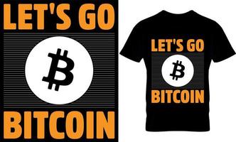 Lass uns Bitcoin gehen. Bitcoin-T-Shirt-Design-Vorlage. vektor