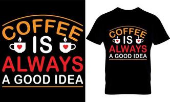 Kaffee ist immer eine gute Idee. bestes trendiges Kaffeeliebhaber-T-Shirt-Design, Kaffeeillustrations-T-Shirt-Design. vektor