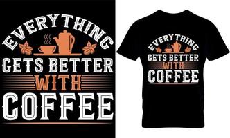 allt får bättre med kaffe. bäst trendig kaffe älskare t-shirt design, kaffe illustration t-shirt design. vektor