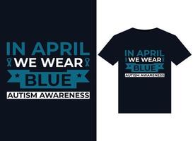 im april tragen wir blaue autismusbewusstseinsillustrationen für druckfertige t-shirt-designs vektor