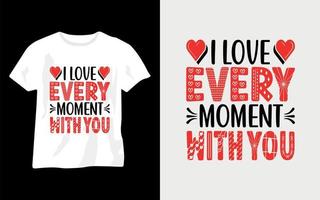 ich liebe jeden moment mit dir, valentinstag typografie t-shirts vektor