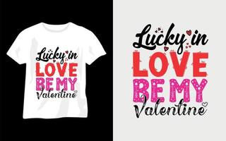 Glück in der Liebe sei mein Valentinsgruß, Valentins-T-Shirt-Designvektor vektor