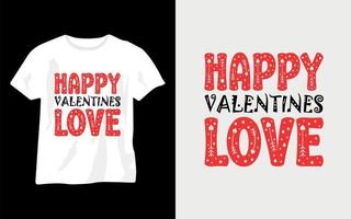 glückliche valentinstagsliebe, typografie-valentinstag-t-shirt-vektordesign vektor