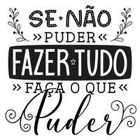 motivierende handbeschriftung in brasilianischem portugiesisch. Übersetzung - wenn Sie nicht alles können, tun Sie, was Sie können. vektor