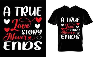 Eine wahre Liebesgeschichte endet nie Typografie, Valentinstag-T-Shirt-Design vektor
