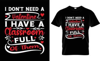 ich brauche keinen valentinstag ich habe ein klassenzimmer voll davon typografie, valentinstag t-shirt design vektor