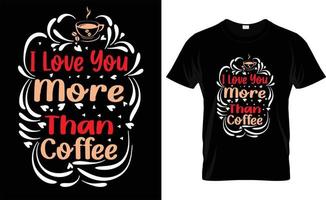 ich liebe dich mehr als kaffeetypografie, valentinstag t-shirt design vektor