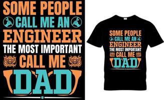 Manche Leute nennen mich einen Ingenieur, die wichtigsten nennen mich Papa. Vatertags-T-Shirt-Design vektor