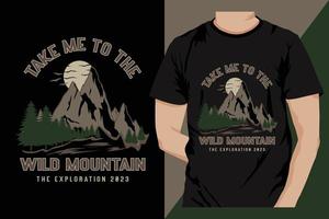 Berg-T-Shirt-Design - bring mich zum wilden Berg, entdecke die Schönheit der Natur - wildes Berg-T-Shirt-Design vektor
