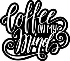 Typografie-Slogan für T-Shirt-Druck, T-Shirt-Grafikdesign. Schriftzug Zitat Kaffee in meinen Gedanken. Plakat für Café. motivierende Typografie vektor