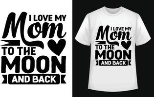 jag kärlek min mamma till de måne och tillbaka typografisk t skjorta design vektor för fri