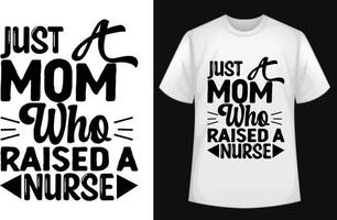 Nur eine Mutter, die kostenlos ein typografisches T-Shirt-Design für Krankenschwestern erstellt hat vektor