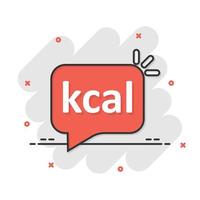 kcal-Symbol im Comic-Stil. Diätkarikatur-Vektorillustration auf weißem lokalisiertem Hintergrund. Geschäftskonzept mit Kalorien-Splash-Effekt. vektor