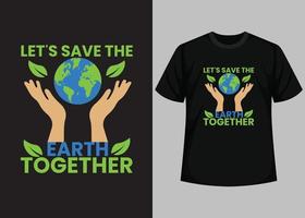 Lass uns gemeinsam die Erde retten. happy earth day - grafikdesignvorlage für den planetenerdedruck. tag der erde umweltschutz. Vektor- und Illustrationselemente für druckbare Produkte. vektor