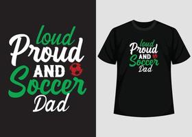 högt stolt och fotboll pappa t skjorta design. bäst Lycklig fotboll dag t skjorta design. t-shirt design, typografi t skjorta, vektor och illustration element för en tryckbar Produkter.