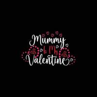 Mama ist mein Valentinsvektor-T-Shirt-Design. Valentinstag-T-Shirt-Design. kann für bedruckte Tassen, Aufkleberdesigns, Grußkarten, Poster, Taschen und T-Shirts verwendet werden. vektor