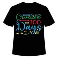 Crushed 100 Days T-Shirt Happy Back to School Day Shirt Druckvorlage, Typografie-Design für Kindergarten Vorschule, letzter und erster Schultag, 100 Tage Schulshirt vektor