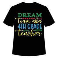 Traumteam alias 4. Klasse Teachert-Shirt Happy Back to School Day Shirt Druckvorlage, Typografie-Design für Kindergarten Vorschule, letzter und erster Schultag, 100 Tage Schulshirt vektor