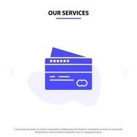 Unsere Dienstleistungen Kartenkreditzahlung zahlen solide Glyphensymbol-Webkartenvorlage vektor