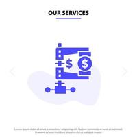 Unsere Dienstleistungen Geschäftsfinanzierung Einkommensmarktreform solide Glyphensymbol-Webkartenvorlage vektor