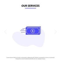 unsere Dienstleistungen Dollar Geschäftsfluss Geld Währung solide Glyphe Symbol Webkartenvorlage vektor