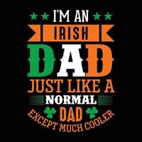 Ich bin ein irischer Vater, genau wie ein normaler Vater, außer viel cooler - st. Patrick's Day Zitat Vektor T-Shirt Design