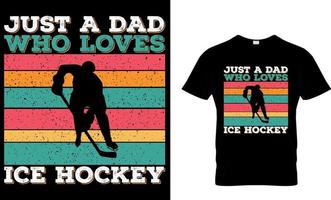 Eishockey-T-Shirt-Design-Vektorgrafik. nur ein Vater, der Eishockey liebt. vektor